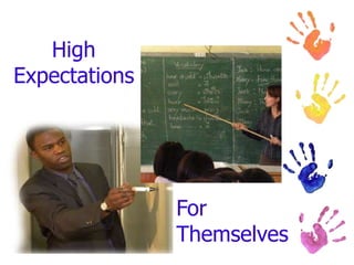 High
Expectations
For
Themselves
 
