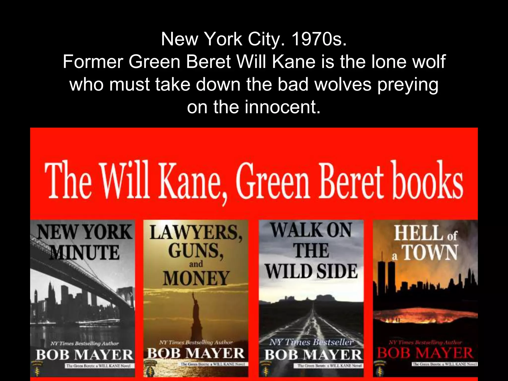 New York City. 1970s.
Former Green Beret Will Kane is the lone wolf
who must take down the bad wolves preying
on the innocent.
 