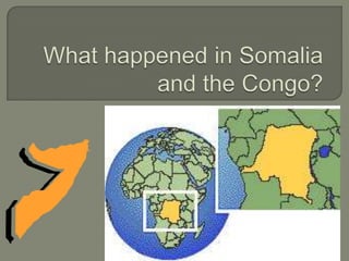 What happened in Somalia and the Congo? 