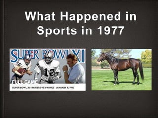 What Happened in
Sports in 1977
 