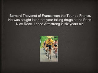 Bernard Thevenet of France won the Tour de France.
He was caught later that year taking drugs at the Paris-
Nice Race. Lan...