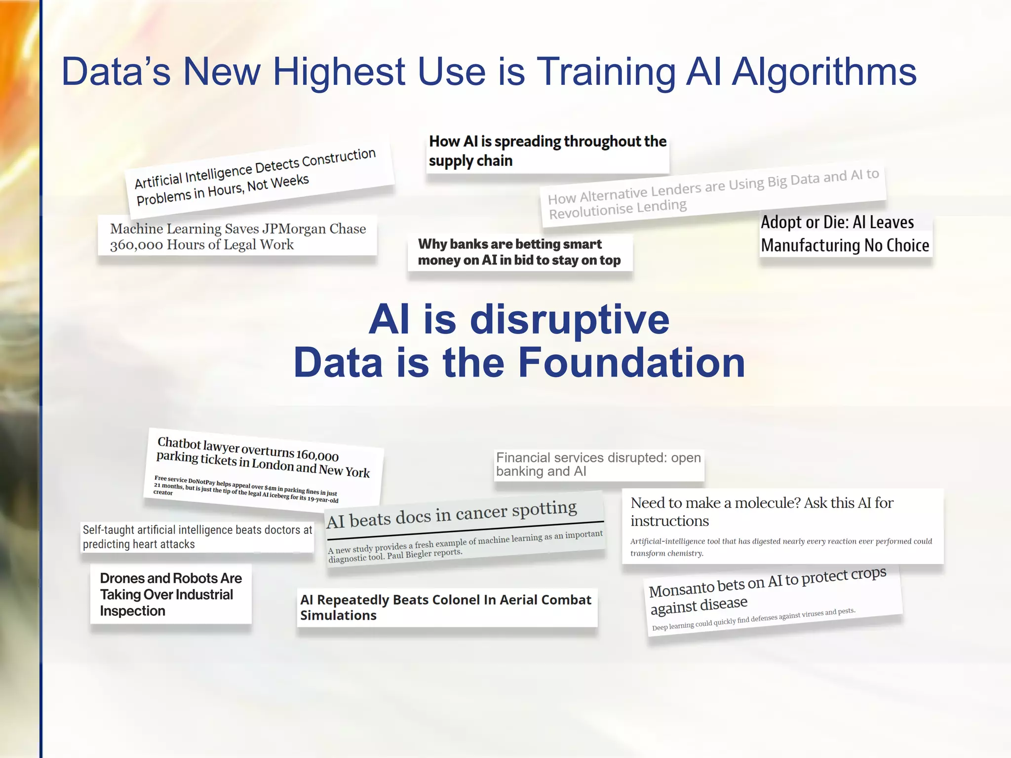AI is disruptive
Data is the Foundation
Data’s New Highest Use is Training AI Algorithms
 