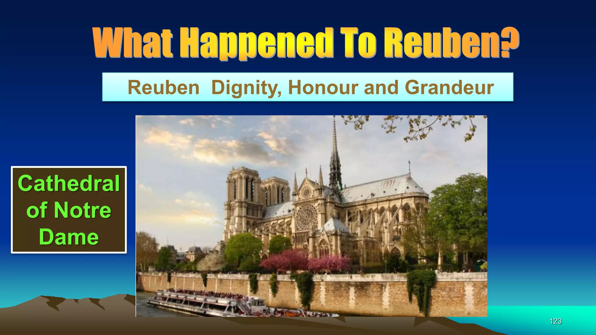 123
Reuben Dignity, Honour and Grandeur
Cathedral
of Notre
Dame
 