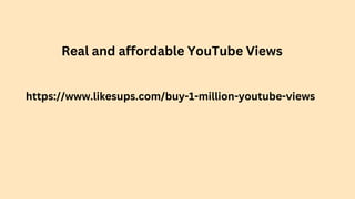 https://www.likesups.com/buy-1-million-youtube-views
Real and affordable YouTube Views
 