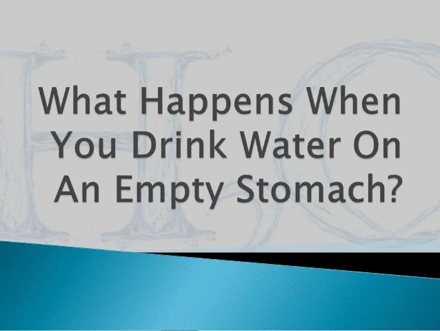 What Happens When You Drink Water On Empty Stomach What Happens When You Drink Water On Empty Stomach