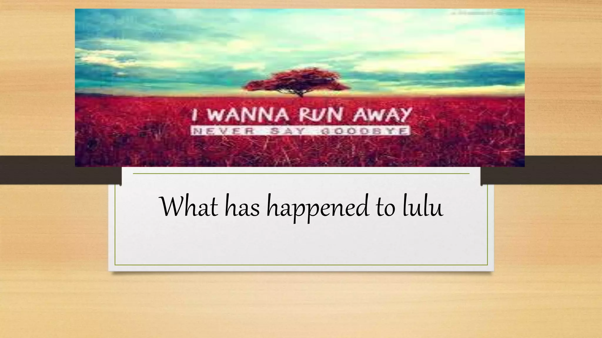 What has happened to lulu | PPTX