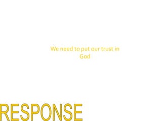 We need to put our trust in GodRESPONSE