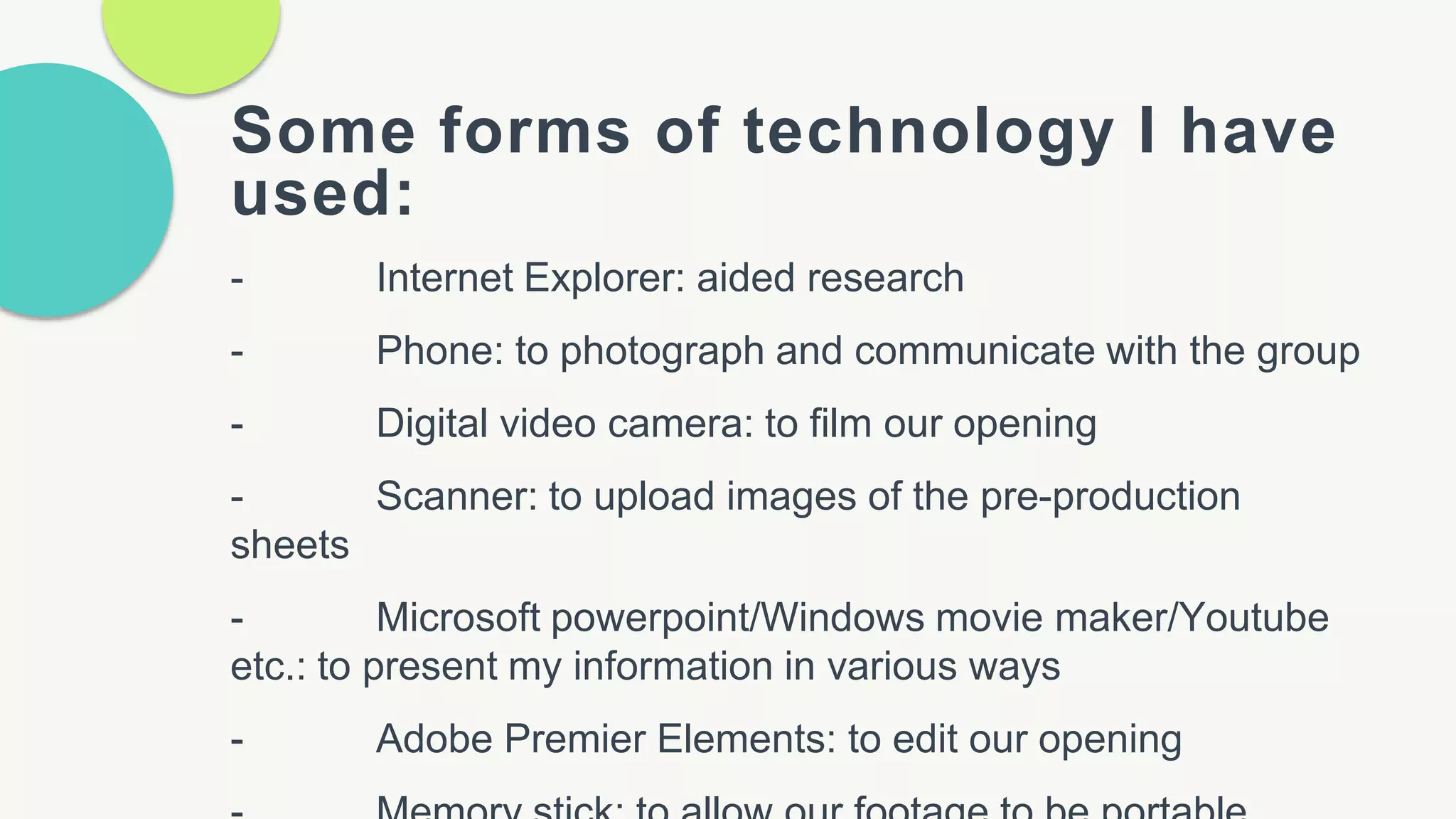 Some forms of technology I have
used:
- Internet Explorer: aided research
- Phone: to photograph and communicate with the group
- Digital video camera: to film our opening
- Scanner: to upload images of the pre-production
sheets
- Microsoft powerpoint/Windows movie maker/Youtube
etc.: to present my information in various ways
- Adobe Premier Elements: to edit our opening