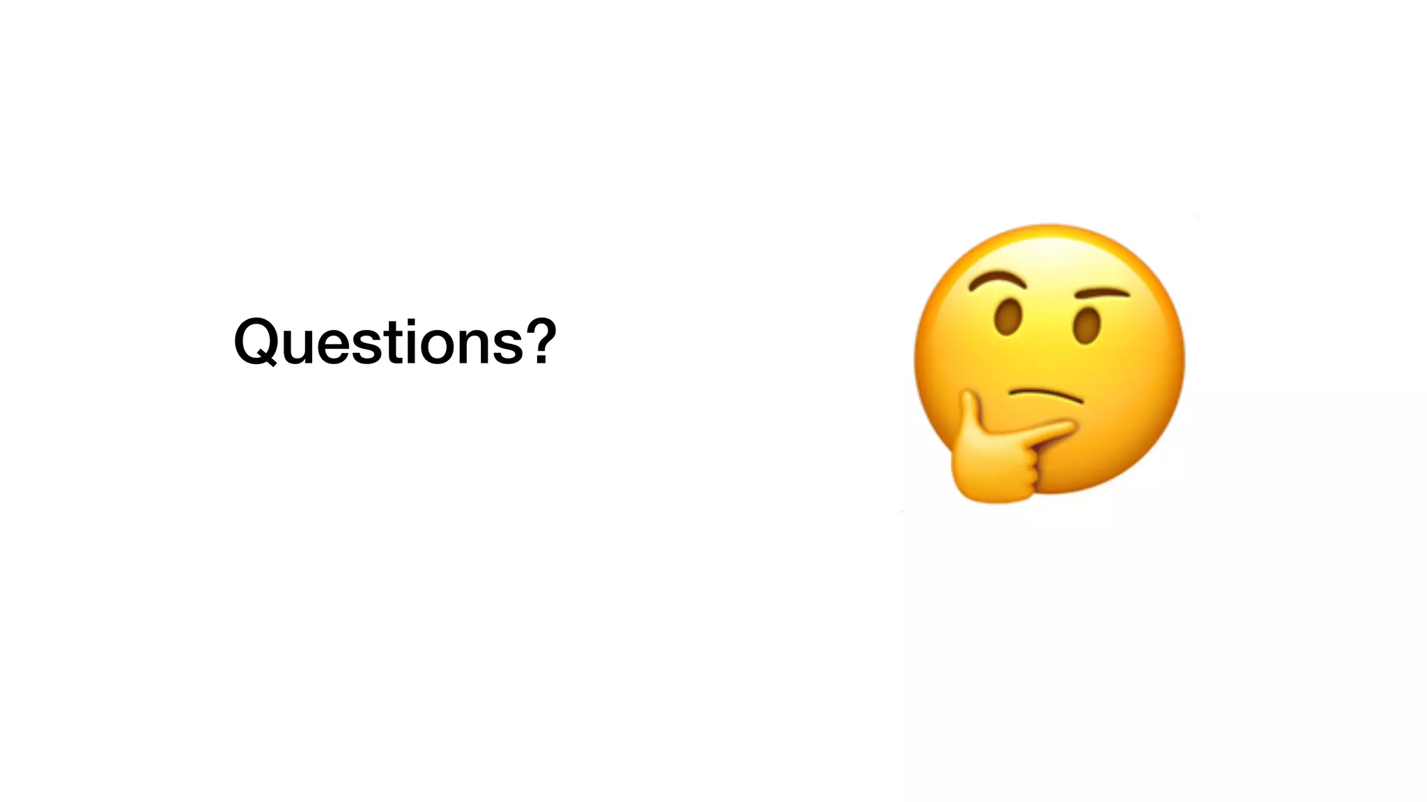 Questions?
🤔
 