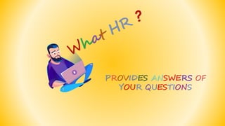 PROVIDES ANSWERS OF
YOUR QUESTIONS
 