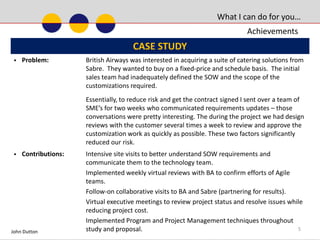 Prior to this effort he provided management consulting services to clients as a member of Arthur Andersen Business Consulting and then independently.  
