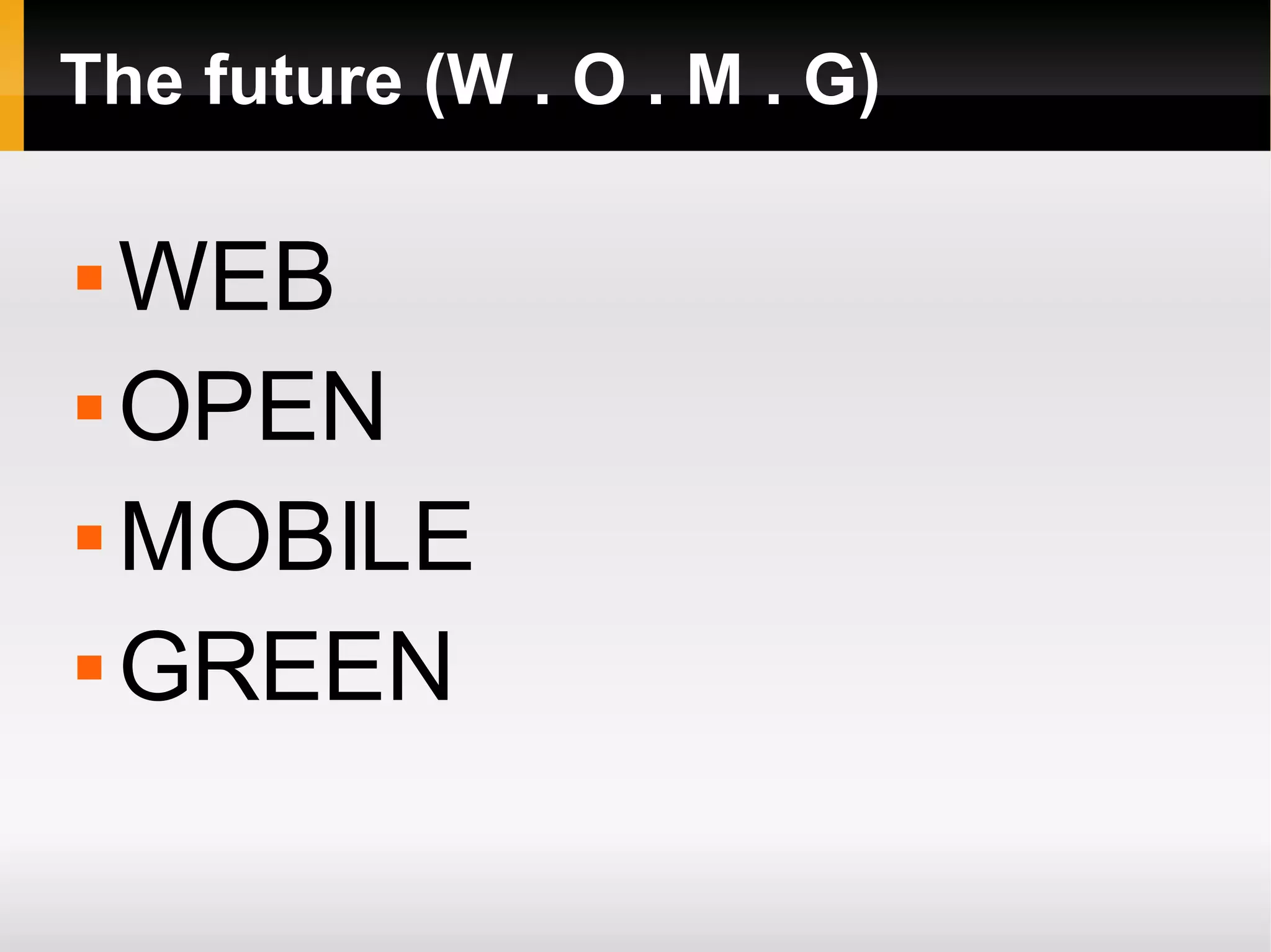 The future (W . O . M . G) WEB OPEN MOBILE GREEN 