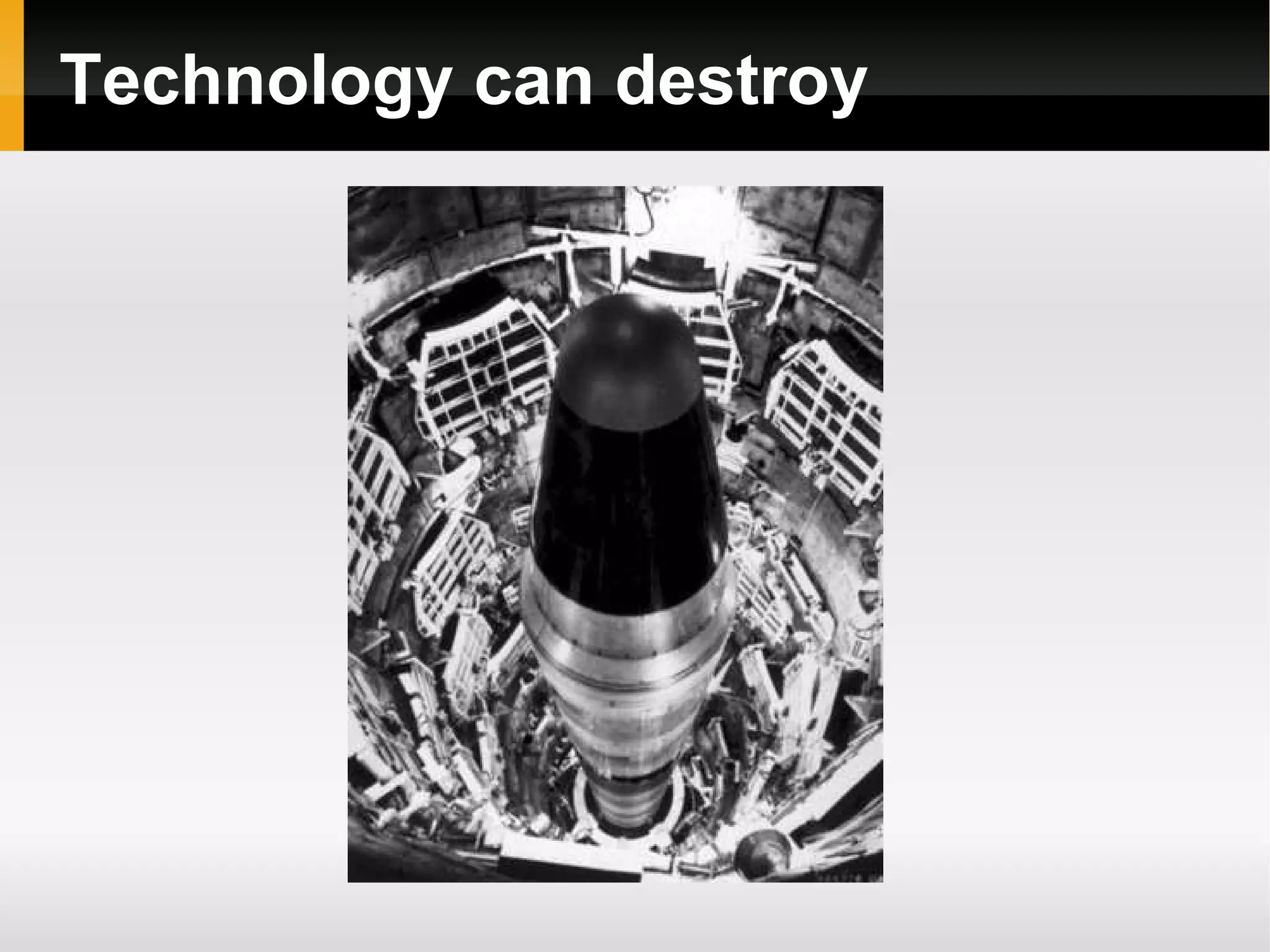 Technology can destroy 