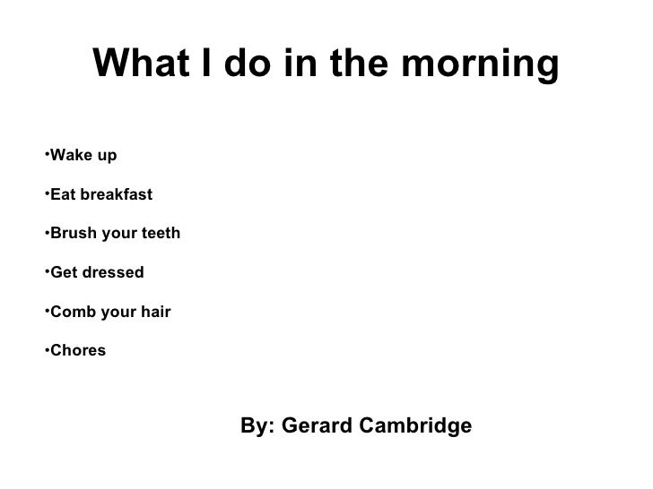 What I Do In The Morning Gerard C