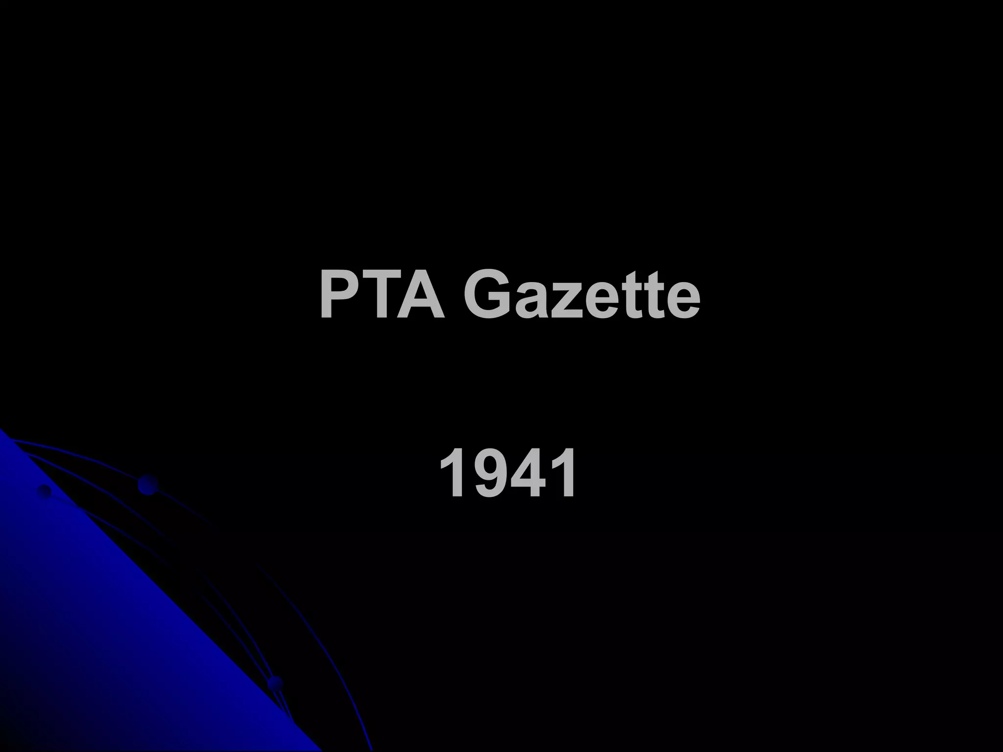 PTA Gazette
1941
 