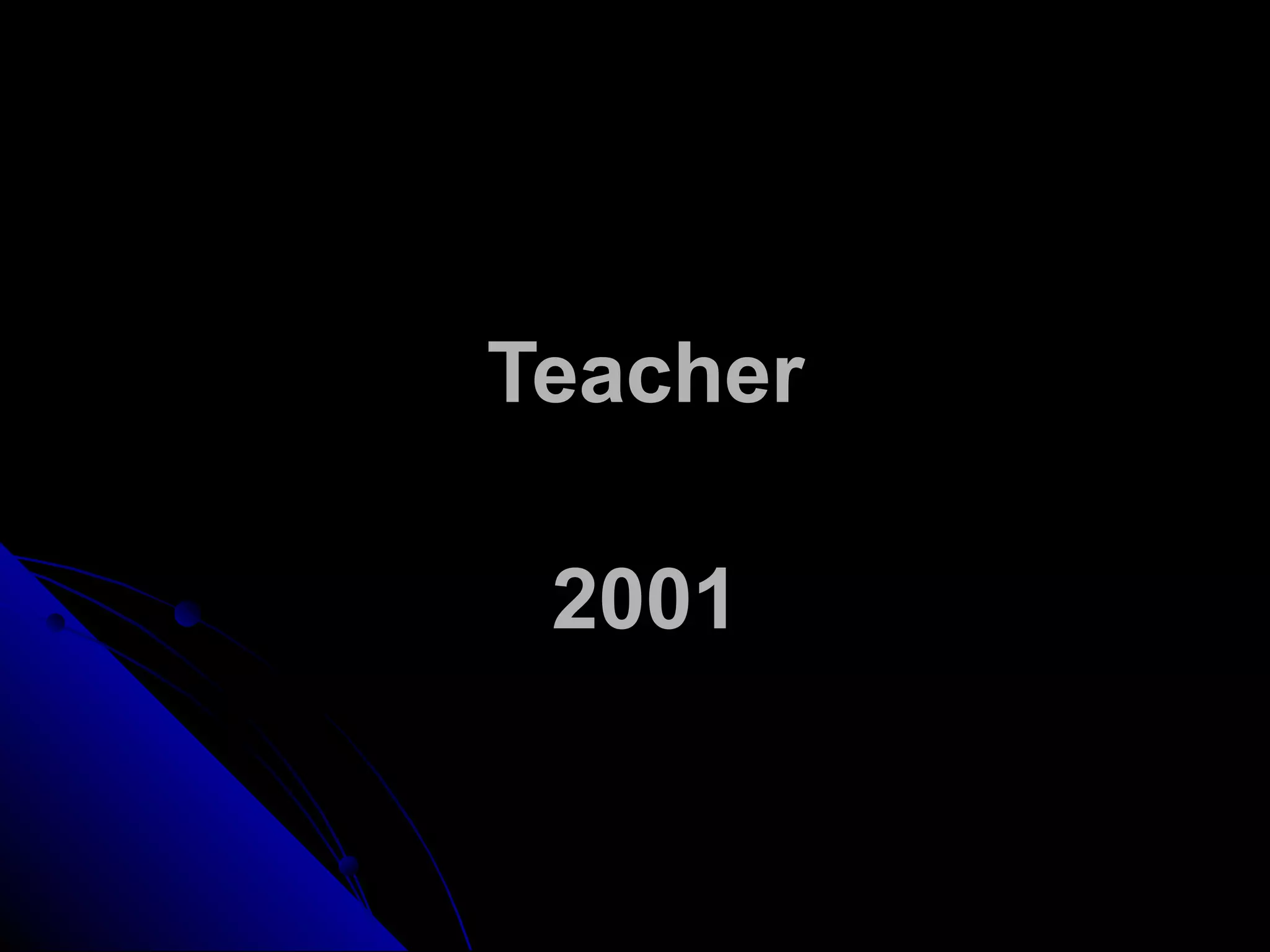 Teacher
2001
 