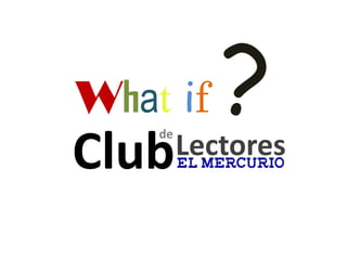 Whatif? Lectores de Club 