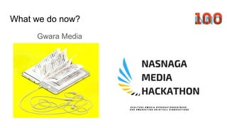 What we do now?
Gwara Media
 