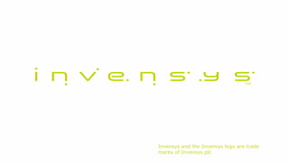 Invensys and the Invensys logo are trade
marks of Invensys plc27 April 2014
Invensys proprietary & confidential
Slide 1
 