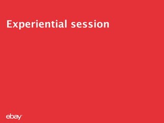 Experiential session
 