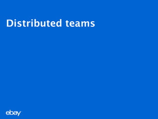 Distributed teams
 
