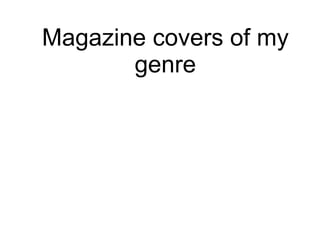 Magazine covers of my genre 