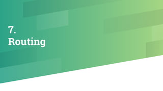 7.
Routing