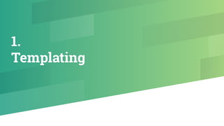 1.
Templating