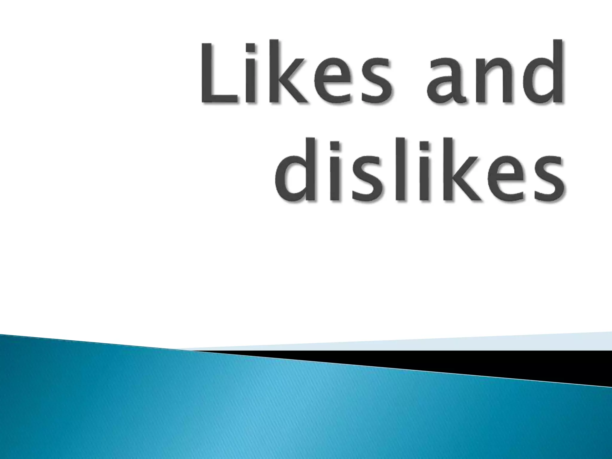 What i like and dislike PPT
