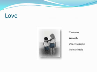 LoveClosenessWarmthUnderstandingIndescribable
