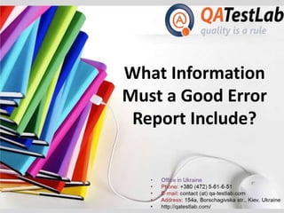 What Information
Must a Good Error
Report Include?
 