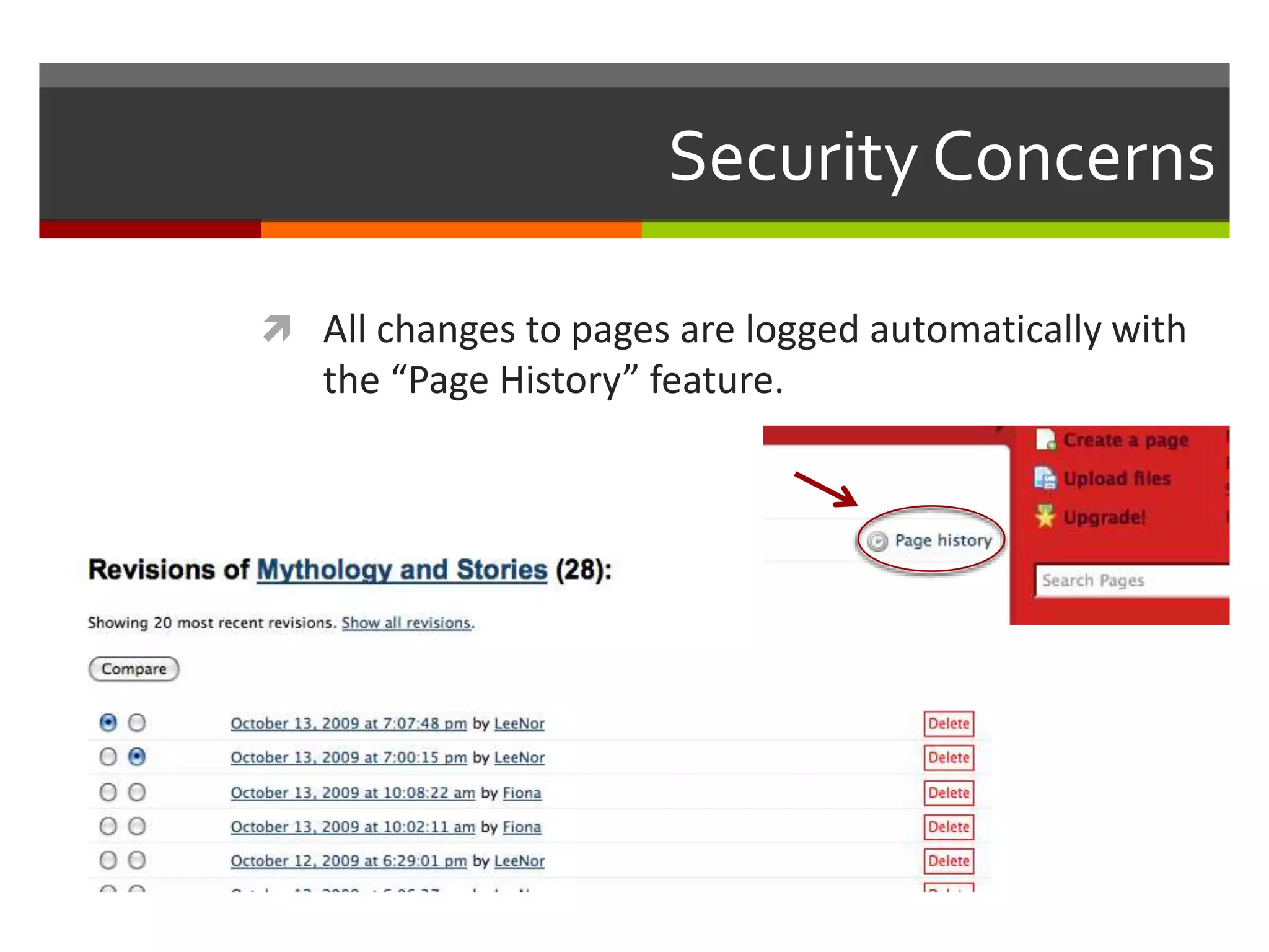 Security Concerns
 All changes to pages are logged automatically with
the “Page History” feature.
 