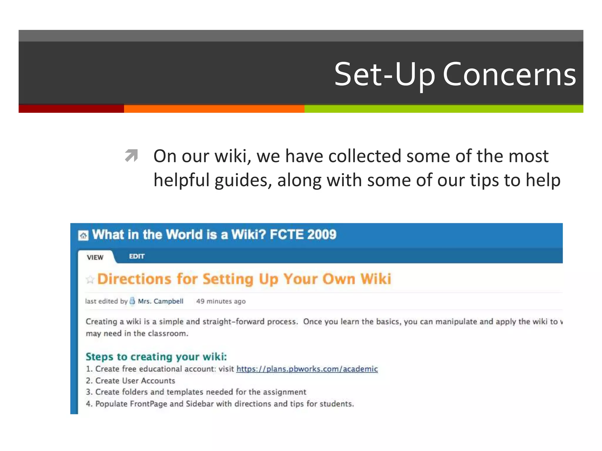 Set-Up Concerns
 On our wiki, we have collected some of the most
helpful guides, along with some of our tips to help
 