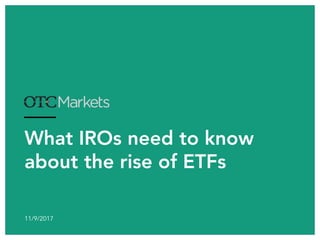 What IROs need to know
about the rise of ETFs
11/9/2017
 