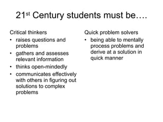 21 st  Century students must be…. ,[object Object],[object Object],[object Object],[object Object],[object Object],[object Object],[object Object]