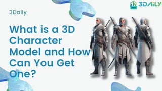 3Daily
What is a 3D
Character
Model and How
Can You Get
One?
 