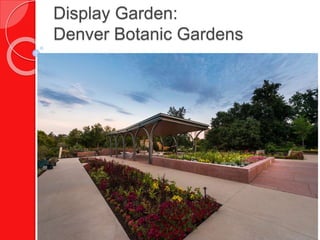 Display Garden:
Denver Botanic Gardens
 