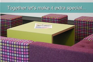 Together let's make it extra special... 