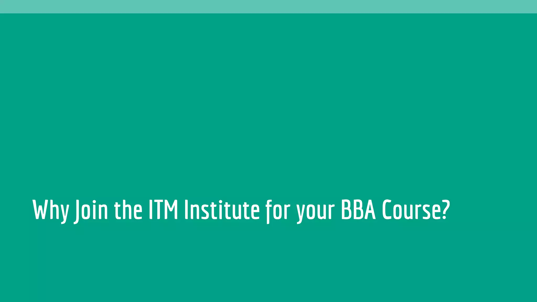 Why Join the ITM Institute for your BBA Course?
 