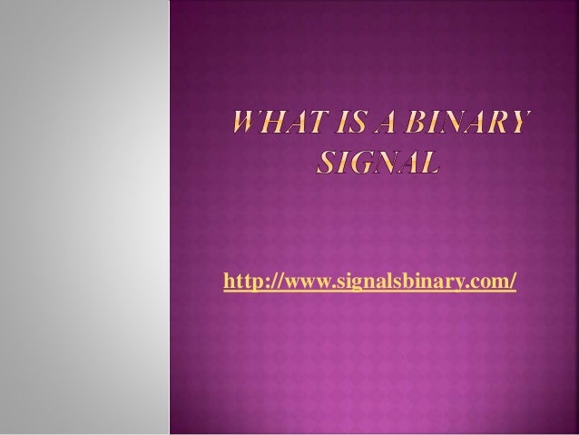 Signals binary review