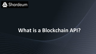 What is a Blockchain API?
 