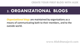 Organizational blogs are maintained by organizations as a 
means of communicating both to their members, and to the 
outsi...