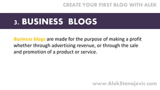 Business blogs are made for the purpose of making a profit 
whether through advertising revenue, or through the sale 
and ...