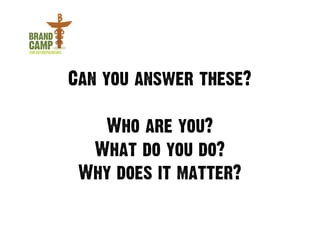 Can you answer these?

   Who are you?
  What do you do?
 Why does it matter?
 
