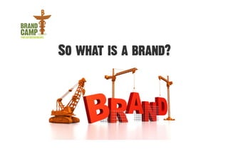 So what is a brand?
 