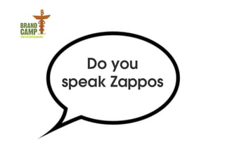 Do you
speak Zappos
 