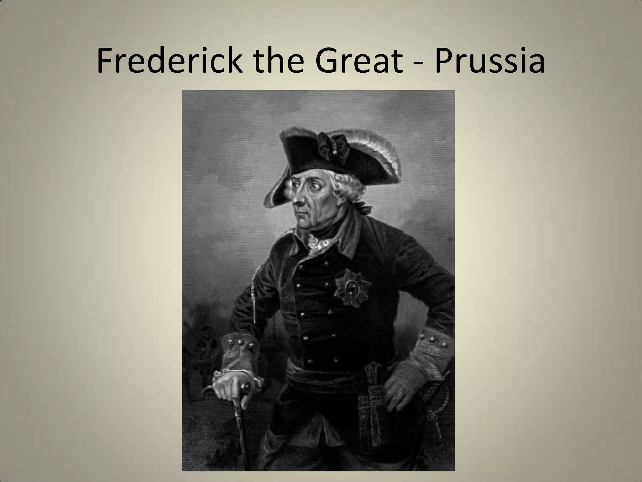 Frederick the Great - Prussia
 