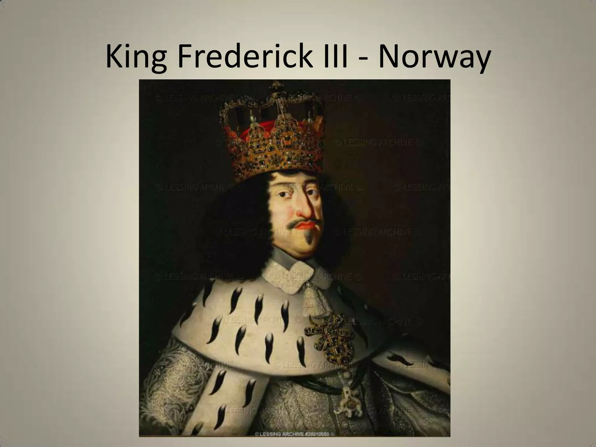 King Frederick III - Norway
 