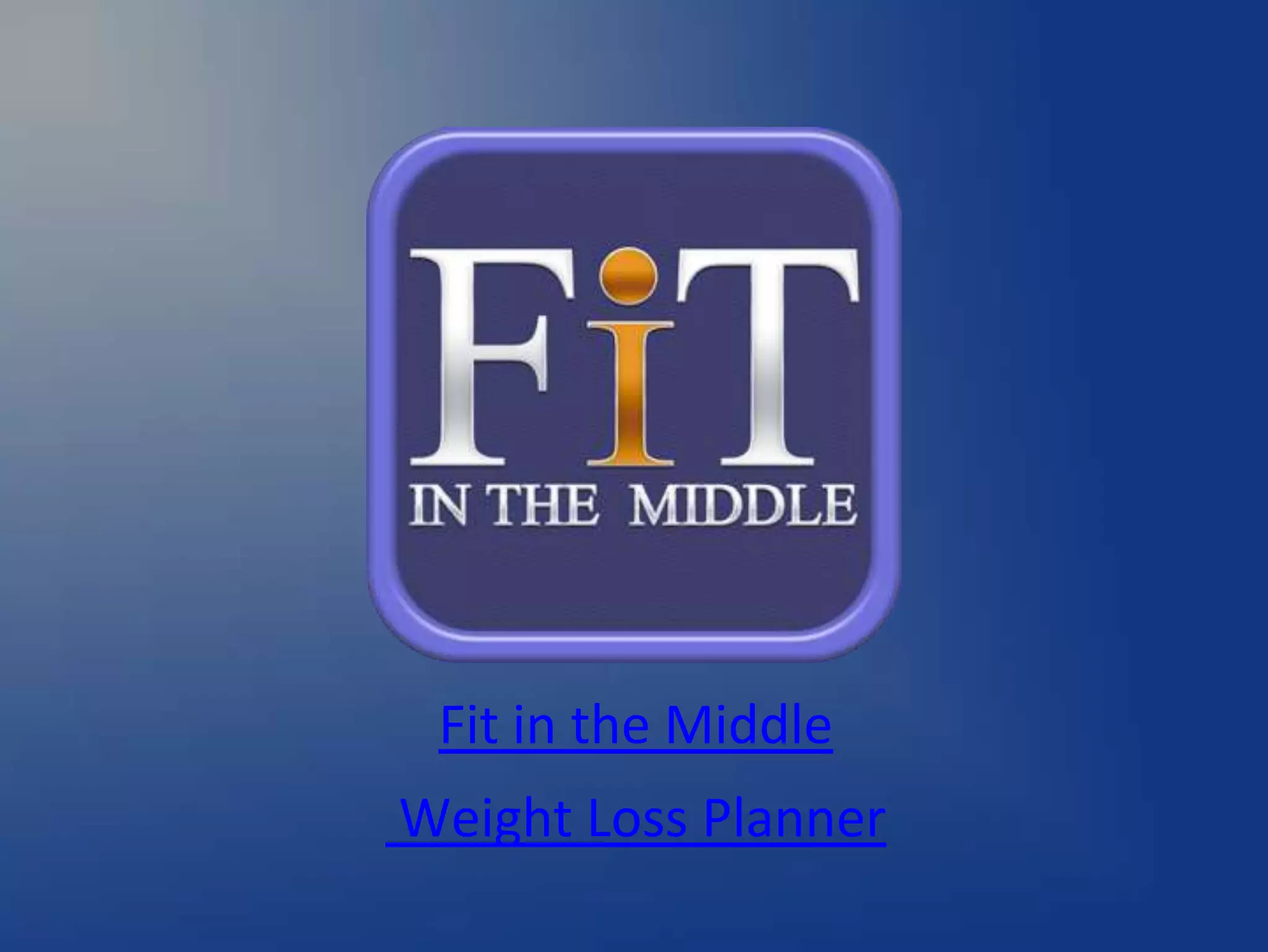 Fit in the Middle
Weight Loss Planner
 