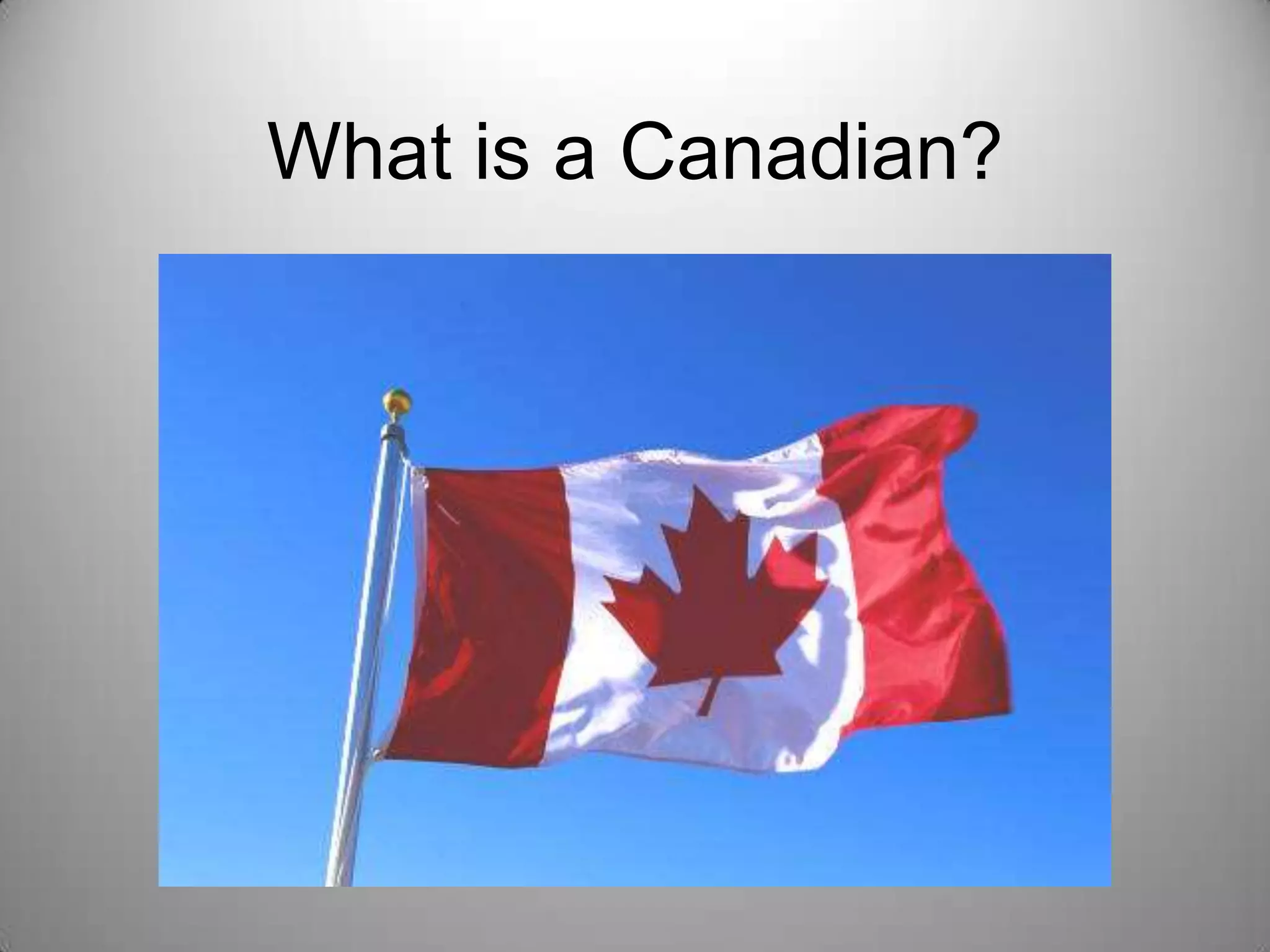 What is a Canadian?